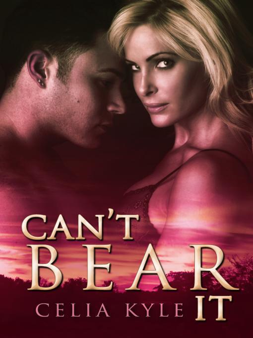 Title details for Can't Bear It by Celia Kyle - Available